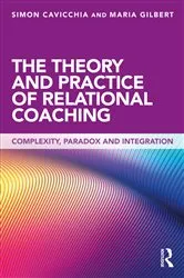 Book cover of The Theory and Practice of Relational Coaching by Simon Cavicchia