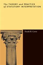 Book cover of The Theory and Practice of Statutory Interpretation by Frank B. Cross