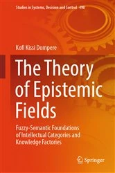 Book cover of The Theory of Epistemic Fields by Kofi Kissi Dompere