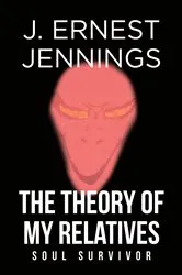 Book cover of The Theory of My Relatives by J. Ernest Jennings