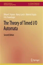 Book cover of The Theory of Timed I/O Automata, Second Edition (2nd ed.) by Dilsun Kaynar