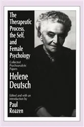 Book cover of The Therapeutic Process, the Self, and Female Psychology by Helene Deutsch