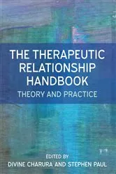 Book cover of The Therapeutic Relationship Handbook: Theory and Practice by Divine Charura