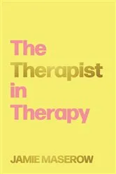 Book cover of The Therapist in Therapy by Jamie Maserow