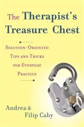 Book cover of The Therapist's Treasure Chest: Solution-Oriented Tips and Tricks for Everyday Practice by Andrea Caby
