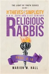 Book cover of The Thieves of Simplicity A.K.A. 20th and 21st Century Religious Rabbis by Marion W. Hall