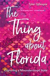 Book cover of The Thing about Florida by Tyler Gillespie