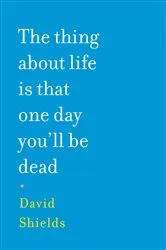 Book cover of The Thing About Life is That One Day You'll Be Dead by Unknown