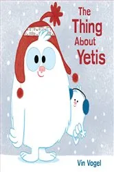 Book cover of The Thing About Yetis by Vin Vogel