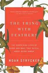 Book cover of The Thing with Feathers by Noah Strycker