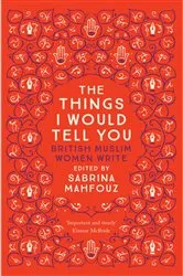 Book cover of The Things I Would Tell You by Sabrina Mahfouz