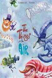 Book cover of The Things in the Air by Carmen Gil