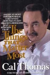 Book cover of The Things That Matter Most by Cal Thomas