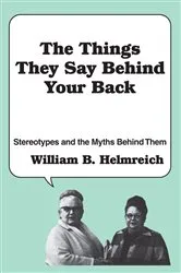 Book cover of The Things They Say behind Your Back by William Helmreich