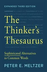 Book cover of The Thinker's Thesaurus: Sophisticated Alternatives to Common Words (Expanded Third Edition) (3rd ed.) by Peter E. Meltzer