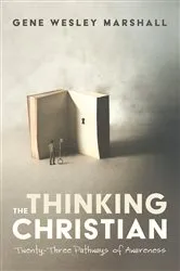 Book cover of The Thinking Christian by Gene Wesley Marshall