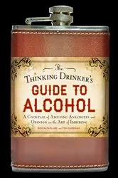 Book cover of The Thinking Drinker's Guide to Alcohol by Ben McFarland