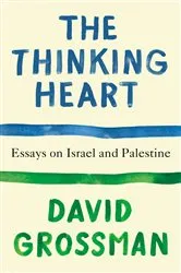 Book cover of The Thinking Heart by David Grossman