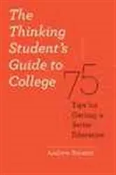 Book cover of The Thinking Student's Guide to College by Andrew Roberts