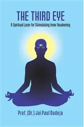 Book cover of The Third Eye (A Spiritual Laser For Stimulating Inner Awakening) by Jai Paul Dudeja