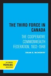 Book cover of The Third Force in Canada by Dean E. McHenry