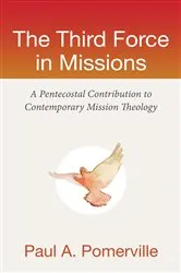 Book cover of The Third Force in Missions by Paul Anthony Pomerville