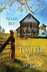 Book cover of The Third Hill North of Town by Noah Bly