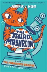 Book cover of The Third Mushroom by Jennifer L. Holm