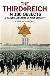 Book cover of The Third Reich in 100 Objects by Unknown