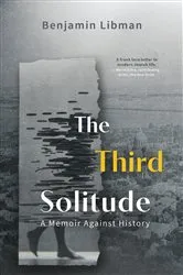 Book cover of The Third Solitude by Benjamin Libman