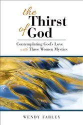 Book cover of The Thirst of God by Wendy Farley