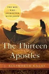 Book cover of The Thirteen Apostles by J. Ellsworth Kalas