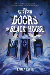 Book cover of The Thirteen Doors of Black House by Laura Lavoie