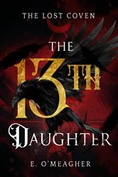 Book cover of The Thirteenth Daughter by E O'Meagher