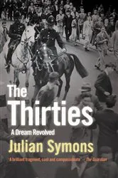 Book cover of The Thirties: A Dream Revolved by Julian Symons