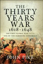 Book cover of The Thirty Years War, 1618–1648 by John Pike