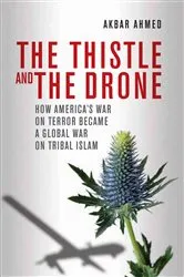 Book cover of The Thistle and the Drone by Akbar Ahmed