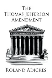 Book cover of The Thomas Jefferson Amendment by Roland Adickes