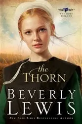 Book cover of The Thorn (The Rose Trilogy Book #1) by Beverly Lewis