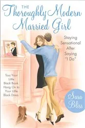 Book cover of The Thoroughly Modern Married Girl by Sara Bliss