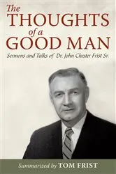 Book cover of The Thoughts of a Good Man by Collected and Summarized by Tom Frist