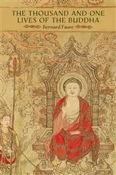Book cover of The Thousand and One Lives of the Buddha by Bernard Faure