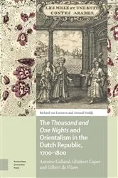 Book cover of The Thousand and One Nights and Orientalism in the Dutch Republic, 1700-1800 by Richard van Leeuwen