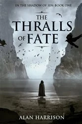 Book cover of The Thralls of Fate: In the Shadow of Sin (3rd ed.) by Alan Harrison