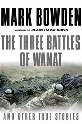 Book cover of The Three Battles of Wanat by Mark Bowden