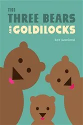 Book cover of The Three Bears and Goldilocks by Bee Waeland