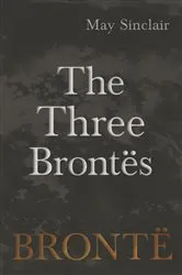 Book cover of The Three BrontÃ«s by May Sinclair