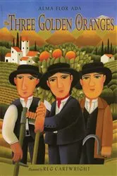 Book cover of The Three Golden Oranges by Alma Flor Ada