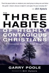 Book cover of The Three Habits of Highly Contagious Christians by Garry D. Poole