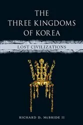 Book cover of The Three Kingdoms of Korea by Richard D. McBride II